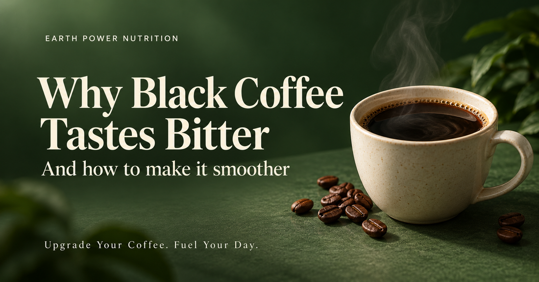 Steaming cup of black coffee on a green background beside coffee beans, with the title “Why Black Coffee Tastes Bitter” and Earth Power Nutrition branding.